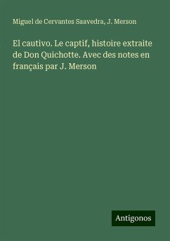 El cautivo. Le captif, histoire extraite de Don Quichotte. Avec des notes en français par J. Merson - Cervantes Saavedra, Miguel de; Merson, J.