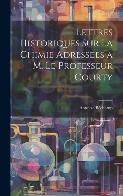 Cover Lettres Historiques Sur La Chimie Adressees a M. Le Professeur Courty