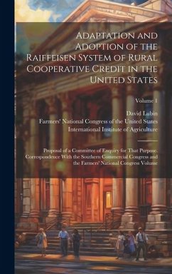 Adaptation and Adoption of the Raiffeisen System of Rural Cooperative Credit in the United States: Proposal of a Committee of Enquiry for That Purpose - Lubin, David; Congress, Southern Commercial