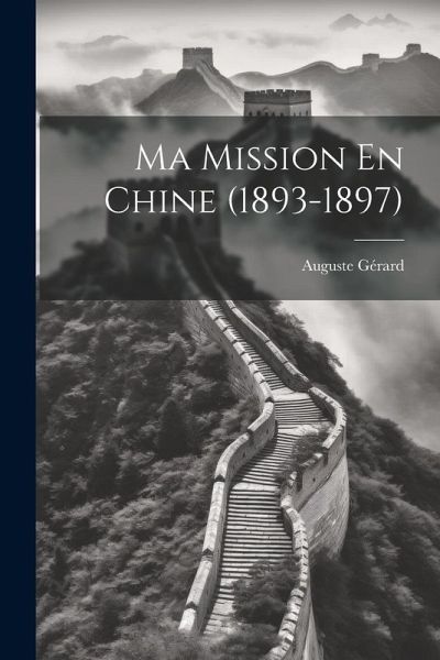 Ma Mission En Chine (1893-1897) Ma Mission En Chine (1893-1897)