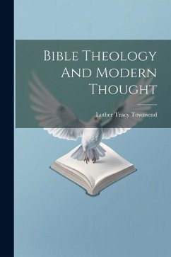 Bible Theology And Modern Thought - Townsend, Luther Tracy