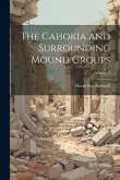 The Cahokia and Surrounding Mound Groups; Volume 3 The Cahokia and Surrounding Mound Groups; Volume 3