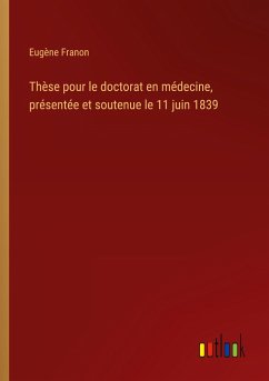 Thèse pour le doctorat en médecine, présentée et soutenue le 11 juin 1839 - Franon, Eugène