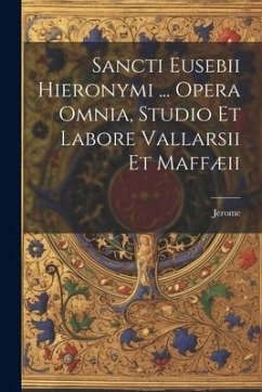 Sancti Eusebii Hieronymi ... Opera Omnia, Studio Et Labore Vallarsii Et Maffæii - (St )., Jerome