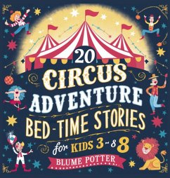 20 Circus Adventure Bedtime Stories For Kids Ages 3 - 8 - Potter, Blume