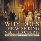 Why Does The Wise King Need His Court? History Facts Books   Chidren's European History