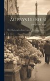 Au Pays Du Rhin: Metz. Hombourg-les-bains. Autour De Hombourg. Francfort. Strasbourg Et L'alsace... Au Pays Du Rhin: Metz. Hombourg-les-bains. Autour De Hombourg. Francfort. Strasbourg Et L'alsace...