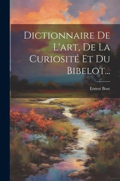 Cover Dictionnaire De L'art, De La Curiosité Et Du Bibelot...