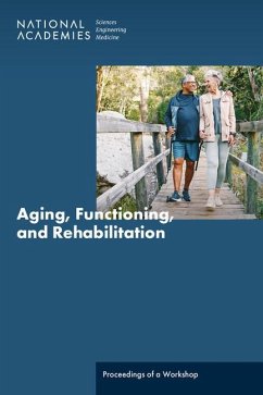 Aging, Functioning, and Rehabilitation - National Academies of Sciences Engineering and Medicine; Health And Medicine Division; Board On Health Care Services; Board On Global Health