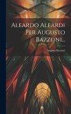 Aleardo Aleardi Per Augusto Bazzoni...