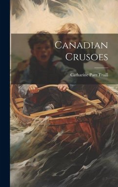 Canadian Crusoes - Traill, Catharine Parr