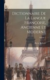 Dictionnaire de la langue Françoise, ancienne et moderne; Volume 1 Dictionnaire de la langue Françoise, ancienne et moderne; Volume 1