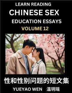 Learn Reading Chinese Sex Education Essays (Part 12) - Short Essays on Sex, Sexuality & Gender Issues, Improve Personal Growth and Development, Sex Education, A Collection of Short Essays in Chinese and English, Learn Mandarin Chinese while Reading China - Yueyao, Wen