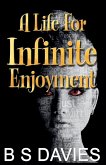 A Life For Infinite Enjoyment