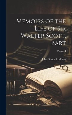 Memoirs of the Life of Sir Walter Scott, Bart; Volume I - Lockhart, John Gibson
