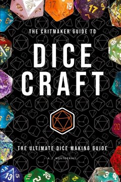 The Critmaker(TM) Guide to Dice Craft - Weatherall, A J