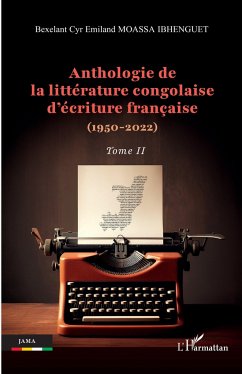 Anthologie de la littérature congolaise d¿écriture française (1950-2022) - Moassa Ibhenguet, Bexelant Cyr Emiland