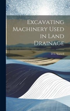 Excavating Machinery Used in Land Drainage - Yarnell, D. L.