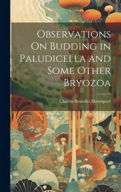 Observations On Budding in Paludicella and Some Other Bryozoa - Davenport, Charles Benedict