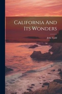 California And Its Wonders - Todd, John