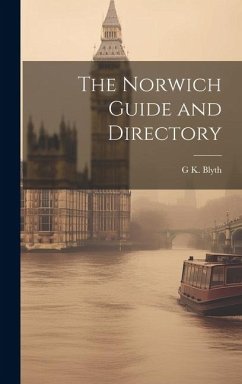 The Norwich Guide and Directory - Blyth, G. K.