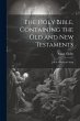 The Holy Bible, Containing the Old and... - Bild 1
