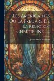 Les Americaines Ou La Preuvre De La Religion Chrétienne ......