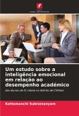 Um estudo sobre a inteligência emocional em relação ao desempenho académico Um estudo sobre a inteligência emocional em relação ao desempenho académico