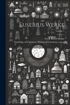 Eusebius Werke; Volume 5 - Klostermann, Erich