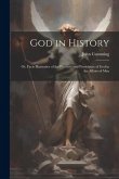 God in History: Or, Facts Illustrative of the Presence and Providence of God in the Affairs of Men