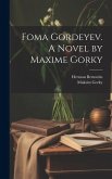 Foma Gordeyev. A Novel by Maxime Gorky