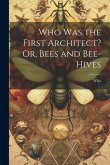 Who Was the First Architect? Or, Bees and Bee-Hives