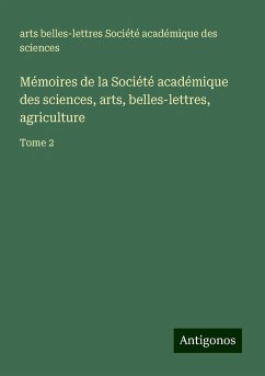 Mémoires de la Société académique des sciences, arts, belles-lettres, agriculture - Société académique des sciences, Arts Belles-Lettres