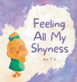Feeling All My Shyness Feeling All My Shyness