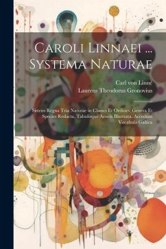 Caroli Linnaei ... Systema naturae; sistens regna tria naturae in classes et ordines, genera et species redacta, tabulisque aeneis illustrata. Accedun - Linné, Carl von; Gronovius, Laurens Theodorus