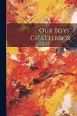 Our Boys' Chatterbox Our Boys' Chatterbox