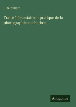 Cover Traité élémentaire et pratique de la photographie au charbon