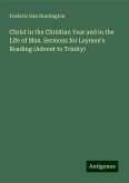 Christ in the Christian Year and in the Life of Man. Sermons for Laymen's Reading (Advent to Trinity)