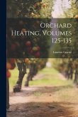 Orchard Heating, Volumes 125-135