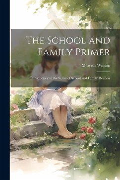 Cover The School and Family Primer: Introductory to the Series of School and Family Readers