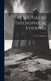 The Nature of Theosophical Evidence The Nature of Theosophical Evidence