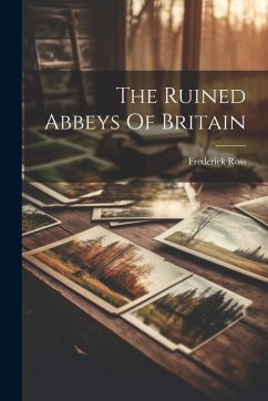 Cover The Ruined Abbeys Of Britain