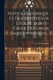 Notice Historique Et Descriptive Sur L'église Sainte-croix D'oloron (basses-pyrénées)...