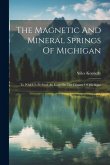 The Magnetic And Mineral Springs Of Michigan: To Which Is Prefixed An Essay On The Climate Of Michigan