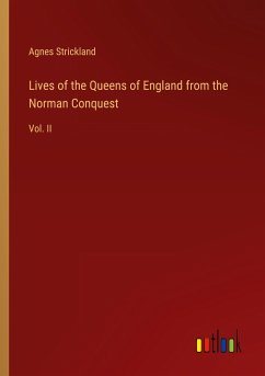 Lives of the Queens of England from the Norman Conquest - Strickland, Agnes