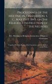 Proceedings of the Meeting in Charleston, S. C., May 13-15, 1845, on the Religious Instruction of the Negroes: Together With the Report of the Committ