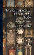 The Anti-saloon League Year Book: An... - Bild 1