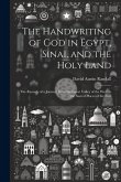 The Handwriting of God in Egypt, Sinai, and the Holy Land: The Records of a Journey From the Great Valley of the West to the Sacred Places of the East