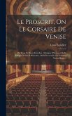 Le Proscrit, On Le Corsaire De Venise: Par Léon Et Marie Escudier . Musique D'hernani De G Iuseppe Verdi. Il Proscritto, Ossia Il Corsario Di Venezia.