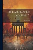 De L'allemagne, Volume 2...